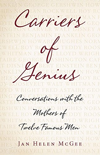 Carriers of Genius: Conversations with the Mothers of Twelve Famous Men Book Cover