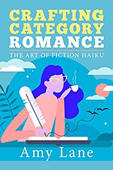 Crafting Category Romance: The Art of Fiction Haiku Book Cover