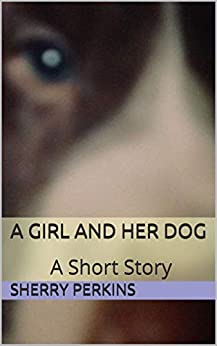 A Girl and Her Dog: A Short Story Book Cover